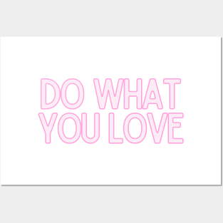 Do What You Love - Inspiring and Motivational Quotes Posters and Art